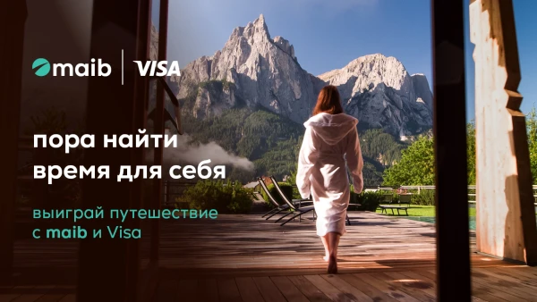 "Пора найти время для себя": maib и Visa дарят путешествия и призы в новой акции