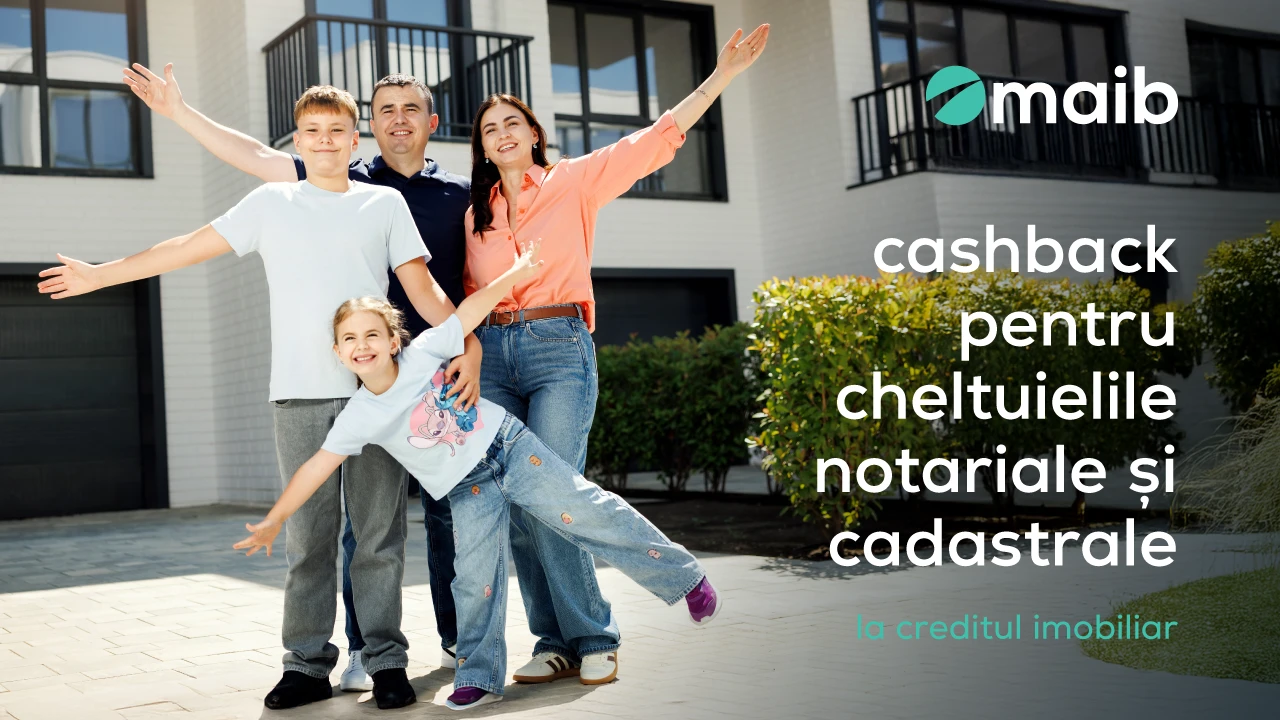 Cashback pentru cheltuielile notariale și cadastrale la creditul imobiliar maib
