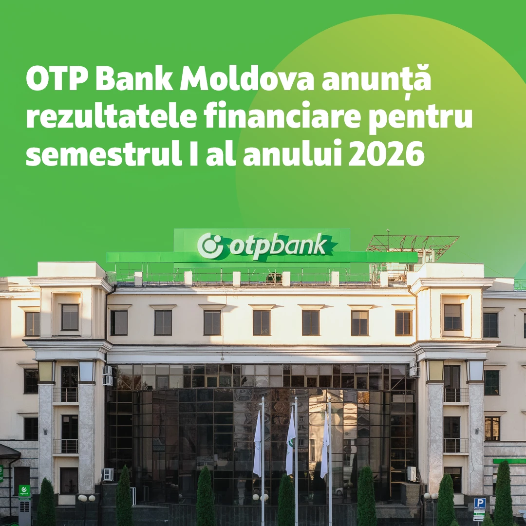 OTP Bank Moldova anunță rezultatele financiare pentru semestrul I al anului 2026