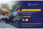 Permisele de conducere moldovenești vor fi recunoscute în Irlanda