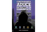 „Contrabanda aduce infractori în comunitate” Campanie anticontrabandă în România și Republica Moldova