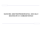 Susține antreprenoriatul social! Dezvoltă-ți comunitate!	