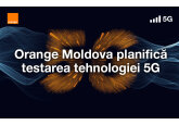 Orange Moldova planifică testarea tehnologiei 5G