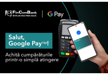 Google Pay, bun venit la FinComBank!