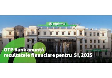 OTP Bank Moldova anunță rezultatele financiare aferente primului semestru al anului 2025