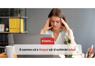 Cum îți dai seama că a venit momentul să schimbi locul de muncă?