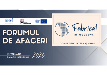 Forumul de Afaceri „Fabricat în Moldova – Competitiv Internațional”