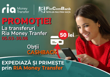 Promoție la transferuri Ria Money Transfer: obține CASHBACK 50 lei pentru transferuri primite și expediate la FinComBank! 