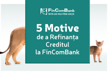 5 motive de a refinanța un Credit la FinComBank 