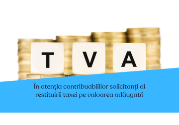 De la 1 ianuarie, contribuabilii care solicită rambursarea TVA sunt obligați să utilizeze un formular actualizat