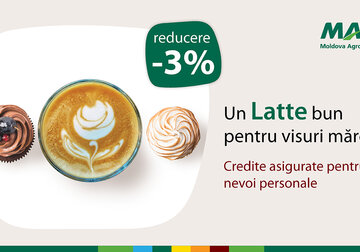 Creditul Latte de la Moldova Agroindbank devine mai accesibil, cu o dobândă mai mică