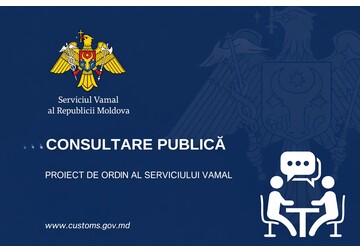 Serviciul Vamal organizează consultări publice cu privire la proiectul de hotărâre privind digitalizarea deciziilor vamale