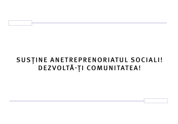 Susține antreprenoriatul social! Dezvoltă-ți comunitate!