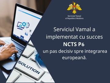 Moldova is one of the first countries to switch to version 6 of the New Computerized Transit System (NCTS)