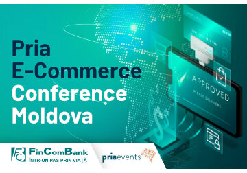 FinComBank susţine antreprenorii şi evenimentul Pria E-Commerce Conference Moldova